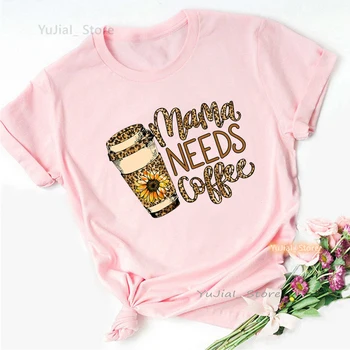 Chegada nova 2023 Mama Necessidades de Café Impressão Gráfica Camiseta Meninas Leopard Flores cor-de-Rosa Tshirt as Mulheres Dia das mães T-Shirt Feminina